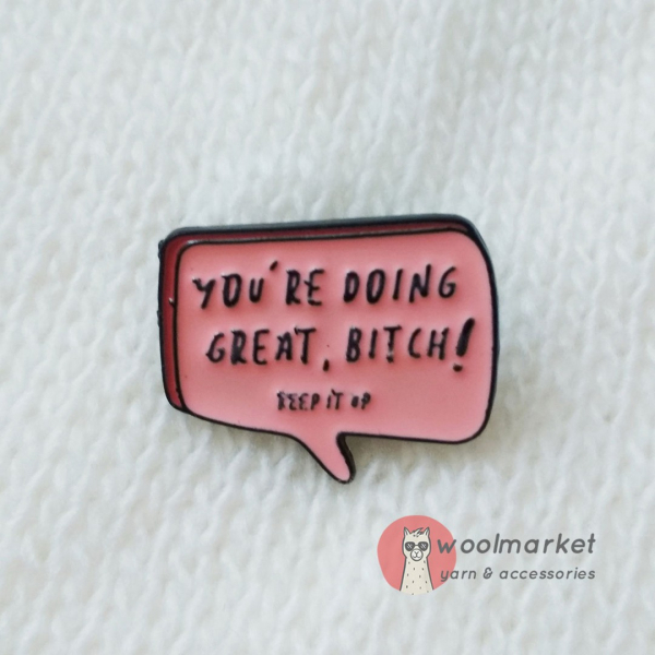 Брошка "You are doing great, bitch!"